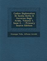 Codice Diplomatico Di Sicilia Dotto Il Governo Degli Arabi, Volume 1, Issue 2... 1021290831 Book Cover