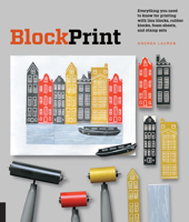 Block Print: Everything you need to know for printing with lino blocks, rubber blocks, foam sheets, and stamp sets 1631591134 Book Cover