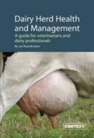 Dairy Herd Health and Management: A Guide for Veterinarians and Dairy Professionals 1899043365 Book Cover