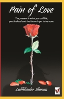 Pain of Love: The present is what you call life, past is dead and the future is yet to born. 1694197255 Book Cover