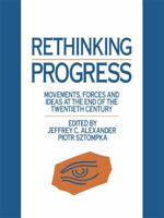 Rethinking Progress: Movements, Forces, and Ideas at the End of the Twentieth Century 1138997331 Book Cover