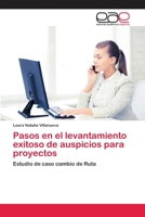 Pasos en el levantamiento exitoso de auspicios para proyectos: Estudio de caso cambio de Ruta 6200383707 Book Cover