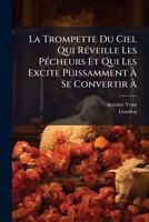 La Trompette Du Ciel Qui Réveille Les Pécheurs Et Qui Les Excite Puissamment À Se Convertir À 1174987480 Book Cover