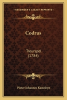Codrus: Treurspel (1784) 1165893460 Book Cover