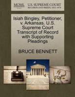 Isiah Bingley, Petitioner, v. Arkansas. U.S. Supreme Court Transcript of Record with Supporting Pleadings 1270478842 Book Cover