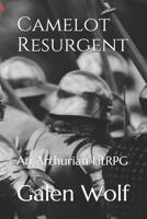 Camelot Resurgent: An Arthurian LitRPG 109608869X Book Cover