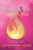 FLAMINGFIREGIRL DEVOTIONAL: ...For God has made His servants AS FLAMES OF FIRE. 1545633045 Book Cover