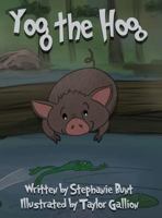 Yog the Hog: Short Vowel O Sound 1948863502 Book Cover