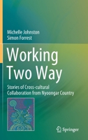 Working Two Way: Stories about Cross-Cultural Collaboration from Noongar Country 981154915X Book Cover