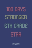 100 Days Stronger 6th Grade Star: Notebook 1652869069 Book Cover