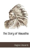 The Story of Hiawatha 1022044893 Book Cover