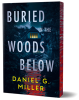 Buried in the Woods Below (Deluxe Edition) 1464268134 Book Cover