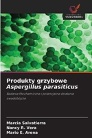 Produkty grzybowe Aspergillus parasiticus (Polish Edition) 6209947646 Book Cover