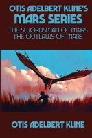 Otis Adelbert Kline's Mars Series: The Swordsman of Mars, The Outlaws of Mars 151545178X Book Cover