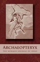 Archaeopteryx: The Newman Journal of Ideas 1475122829 Book Cover