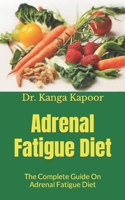 Adrenal Fatigue Diet: The Complete Guide On Adrenal Fatigue Diet null Book Cover
