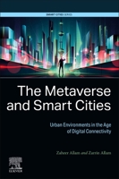 The Metaverse and Smart Cities: Urban Environments in the Age of Digital Connectivity 0443223513 Book Cover