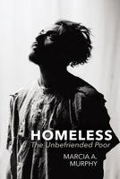 Homeless: The Unbefriended Poor B0CNJFWBCZ Book Cover