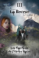 Les Gardiens de l'Ordre Sacré - Tome 3: La Recrue (3) 2370116544 Book Cover