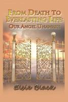 From Death to Everlasting Life: Our Angel Unaware 1519692471 Book Cover