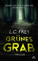 Grünes Grab: Psychothriller: Jeder hat ein dunkles Geheimnis B0B5KV4ZKM Book Cover