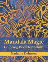 Mandala Magic: Coloring Book for Adults B089J5GZ3T Book Cover