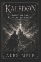 Legend Of The Forgotten Reign: Kaledon B0H75MQ28K Book Cover