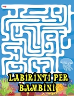 Labirinti per bambini B0C2RW1TFM Book Cover