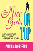 Nice Girls on Top: Compassionate and Highly Effective Leadership for Women 061542659X Book Cover
