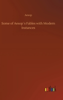 Some of Æsop's Fables with Modern Instances 1021414948 Book Cover