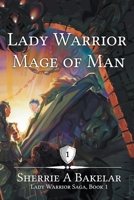 Lady Warrior, Mage of Man B0CFJTK6W5 Book Cover