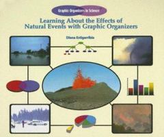 Learning About the Effects of Natural Events With Graphic Orgainizers (Graphic Organizers in Science) 1404228047 Book Cover
