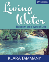 Living Water: Baptism As a Way of Life 0898693624 Book Cover