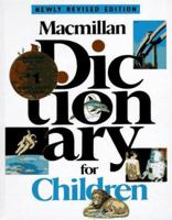 MACMILLAN DICTIONARY FOR CHILDREN, REVISED (Macmillan Dictionary for Children) 0027615618 Book Cover