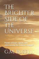 The Brighter Side of the Universe: Poems of Love, Spirit, and Overcoming the Human Struggle 1733803203 Book Cover