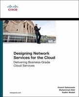 Designing Networks and Services for the Cloud: Delivering Business-Grade Cloud Applications and Services 1587142945 Book Cover