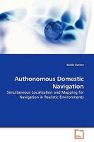 Authonomous Domestic Navigation: Simultaneous Localization and Mapping for Navigation in Realistic Environments 3639143892 Book Cover
