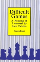 Difficult Games: A Reading of I Racconti by Italo Calvino 1554585759 Book Cover