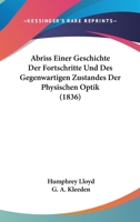 Abriss Einer Geschichte Der Fortschritte: Und Des Gegenwartigen Zustandes Der Physischen Optik (1836) 1168401275 Book Cover