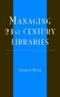 Managing 21st Century Libraries 0810851857 Book Cover