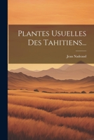 Plantes Usuelles Des Tahitiens... 1021222798 Book Cover