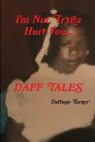 I'm Not Tryna Hurt You. . .Daff Tales 138742405X Book Cover