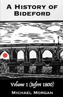 A History of Bideford: Volume 1 (Before 1800) B0DF55BHLR Book Cover