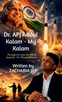 Dr. APJ Abdul Kalam - MY KALAM: Through the eyes of a life he touched - Dr. Thirusenthooran B0GTX1JN1D Book Cover
