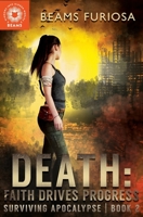 Death: Faith Drives Progress: A Young Adult Dystopian Post-Apocalyptic Adventure with a Snarky A.I. B08JHX62PC Book Cover