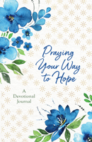 Praying Your Way to Hope: A Devotional Journal 1643528483 Book Cover