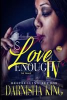 Is Love Enough 4: The Finale 1533178518 Book Cover