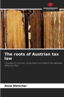 The roots of Austrian tax law 6202462167 Book Cover