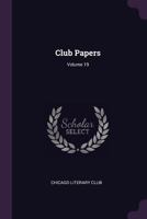 Club Papers; Volume 19 1378377192 Book Cover