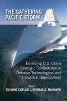 The Gathering Pacific Storm: Emerging US-China Strategic Competition in Defense Technological and Industrial Development (Rapid Communications in Conflict & Security) 1604979453 Book Cover